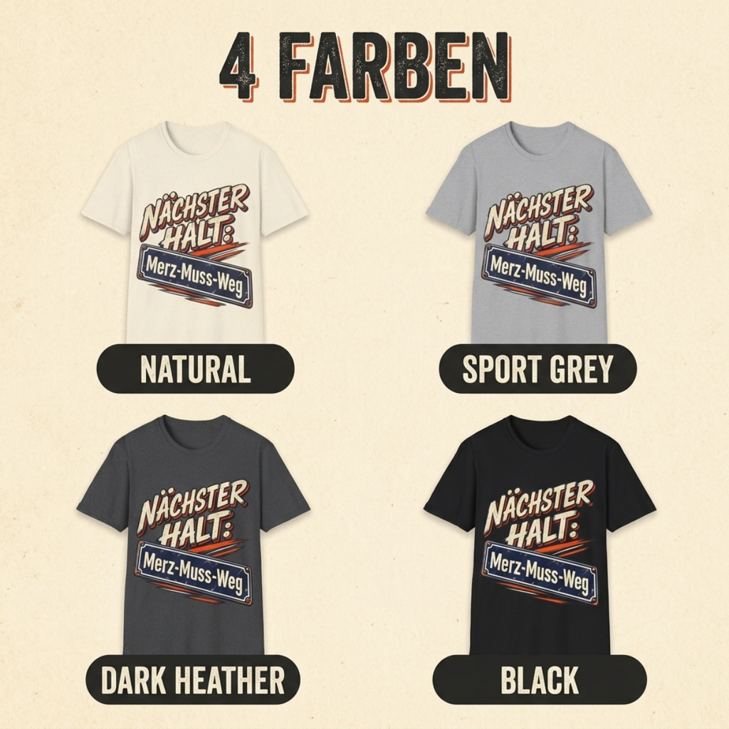 Merz Shirt – Nächster Halt: Merz-Muss-Weg