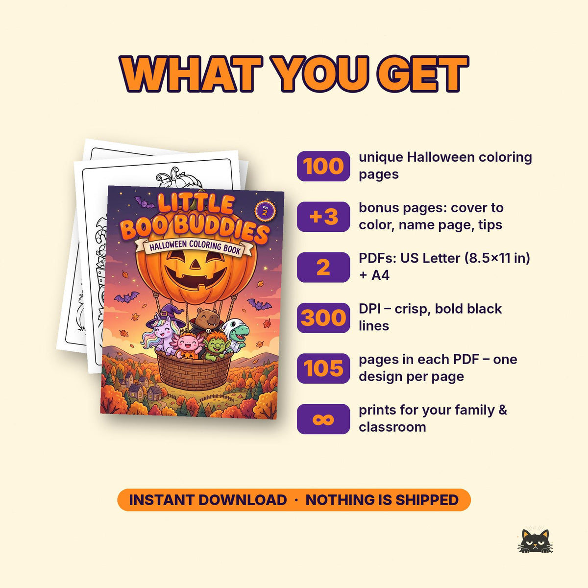May include: A digital Halloween coloring book titled Little Boo Buddies featuring a pumpkin hot air balloon with cartoon characters. Includes 100 unique pages, 3 bonus pages, 2 PDF formats in 8.5x11 inch and A4 sizes, 300 DPI, and 105 pages total.